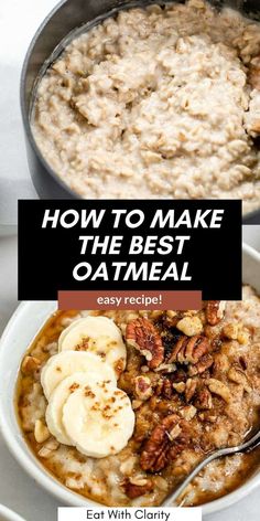 oatmeal in a bowl with bananas and pecans on the side text reads how to make the best oatmeal easy recipe