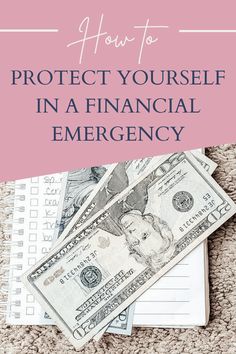 money sitting on top of a pile of papers with the words how to protect yourself in a financial emergency