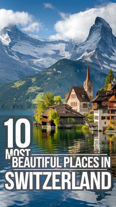 the cover of 10 most beautiful places in switzerland, with mountains and houses reflected in water