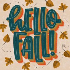 the words hello fall are painted in blue and orange colors on a beige background with leaves