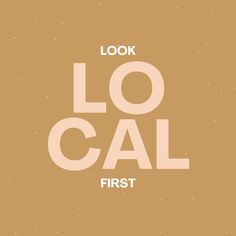 the words look local first on a brown background