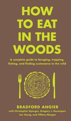 the cover of how to eat in the woods by bradford angleer, with green lettering