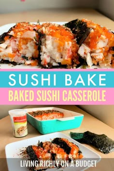 sushi bake with text overlay that reads, sushi bake baked sushi casserole living richly on a budget