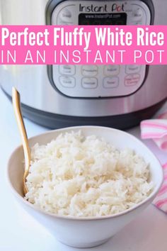 an instant pot with rice in it and the words perfect fluffy white rice in an instant pot