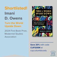 Promotional graphic for the book Turn the World Upside Down: Empire and Unruly Forms of Black Folk Culture in the U.S. and Caribbean by Imani D. Owens. The book was shortlisted for the 2024 MSA First Book Prize from the Modernist Studies Association. The right side features the book cover, and a promo code offers 20% off at cup.columbia.edu. Code Of Conduct, Business School