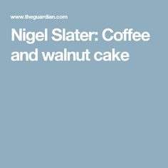 Read Or Download Dinner Recipes Nigel Slater Mince Pies at SiswaMaster.com Coffee And Walnut Cake, Victoria Sponge Cake, Nigel Slater, Butter Coffee, Coffee Mix, Croatian Recipes, Pecan Nuts, Walnut Cake, British Bake Off