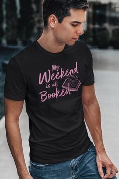 a man wearing a t - shirt that says my weekend is all booked