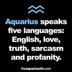 the words aquarius speak's five languages english, love, truth, sarcasticm and profanity