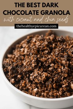 the best dark chocolate granola with coconut and chia seeds in a white bowl