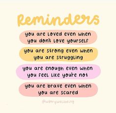 a quote that says reminders you are loved even when you don't love yourself