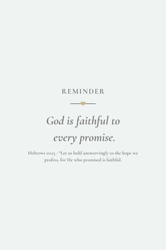 a white background with the words, reminder god is faithful to every pronoise