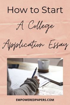 a person writing on paper with the title how to start a college application