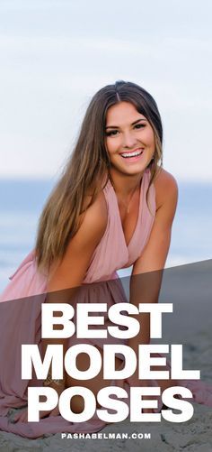 a woman sitting on top of a sandy beach next to the ocean with text overlay reading best model poses