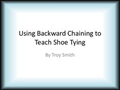 Using Backwards Chaining to Teach Shoe Tying Tying Shoes For Kids Teaching, Shoe Tying, Tying Shoes, Functional Life Skills, Self Contained Classroom, Pediatric Occupational Therapy, Activities Of Daily Living