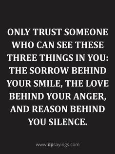 a black and white quote with the words only trust someone who can see these three things in