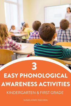 three children sitting at desks with their teacher in the background text reads, 3 easy phonological awareness activities