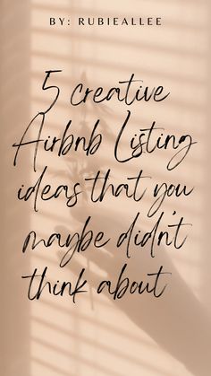 a handwritten quote with the words 5 creative airbnb listing ideas that you maybe didn't think about