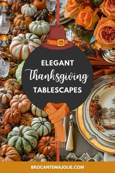 elegant thanksgiving tablescapes with pumpkins and gourds on the table, including plates