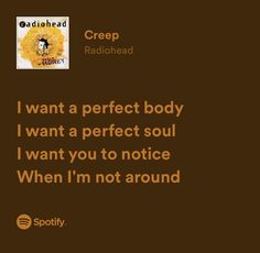 the quote is in front of an orange and brown background with words that read i want a perfect body i want a perfect soul i want you to notice when i'm not around