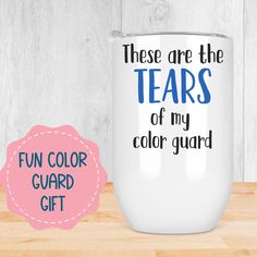 there are the tears of my color guard gift for someone who is in love with her