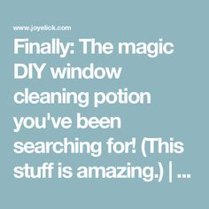 the text reads finally the magic diy window cleaning portion you've been searching for this stuff is amazing