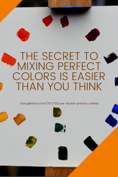 a sign that says the secret to mixing perfect colors is easier than you think