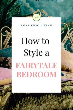 a bed with pillows and blankets in front of a painting that says how to style a fairy tale bedroom