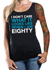 a woman wearing a black tank top that says i don't care what it looks like when i'm eighty