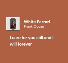 white ferrari frank ocean i care for you still and i will forever quote on an orange background