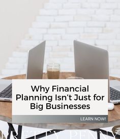 two laptops sitting on top of a wooden table next to each other with the words why financial planning isn't just for big businesses