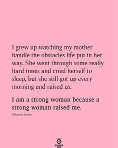 a pink background with the words i grew watching my mother handle the obstacles life put in her way