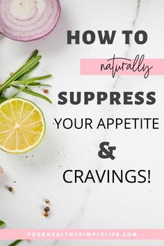 How to Naturally Suppress Your Appetite + Cravings Decrease Appetite Tips, Ways To Curb Appetite, High Thermal Effect Foods, Stop Snacking Tips, Apetite Suppression, Appetite Suppressants That Work, Natural Appetite Supressors, Curb Appetite Naturally