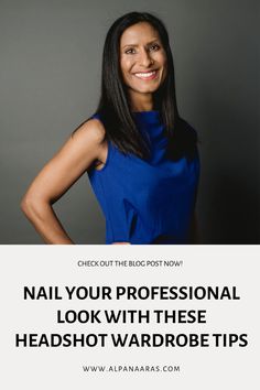 a woman with her hands on her hips and the words nail your professional look with these headshot wardrobe tips