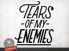 tears of my enemies svg file