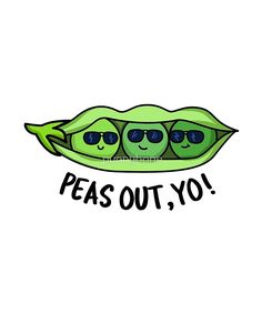 two peas wearing sunglasses with the words peas out, yo