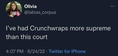 an image of a tweet that reads, i've had crunchwrs more supreme than this court