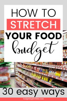 the grocery aisle with text overlaying how to stretch your food budget