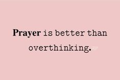 a pink background with the words prayer is better than overthiking