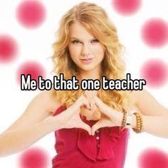 a woman making a heart with her hands and the words me to that one teacher