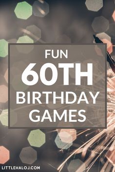 fireworks with the words fun 60th birthday games