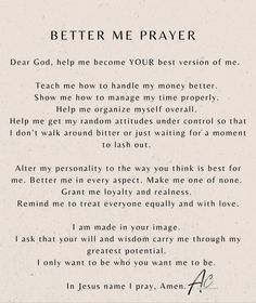 a poem written in black and white with the words,'better me prayer '