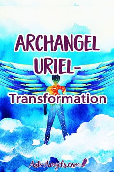 an angel with wings and the words, archangel uriel - transformation