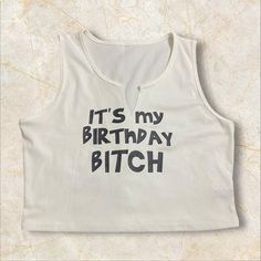 Brand New Womens No Sleeve Crop Top Birthday Shirt. Bday Shirts, Its My Birthday, Birthday Shirt, Funny Cute, Birthday Shirts, Shirt Color, Colorful Shirts, Color White, Crop Top