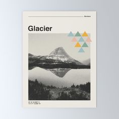 a poster with the words glacier on it and mountains in the background, as well as triangles