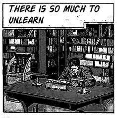 there is so much to unlearn in the library, but it doesn't