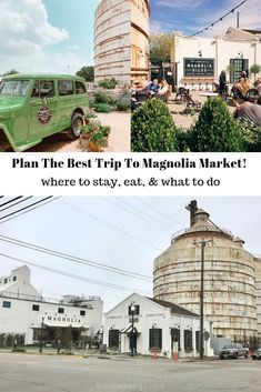 an old green truck is parked in front of a grain silo and the words plan the best trip to magnolia market where to stay, eat, what to do