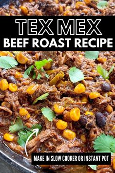 tex mex beef roast recipe in a skillet with cilantro and corn