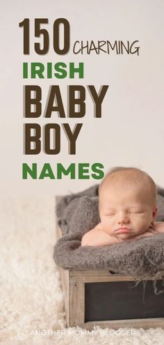 a baby laying on top of a blanket with the words, 150 charming irish baby boy names