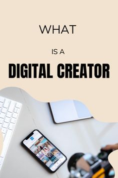 a computer keyboard, mouse and cell phone on a desk with the words what is a digital creator?