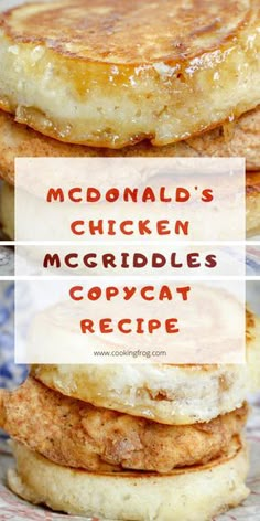 three pancakes stacked on top of each other with the words mcdonald's chicken mccriddles copycat recipe